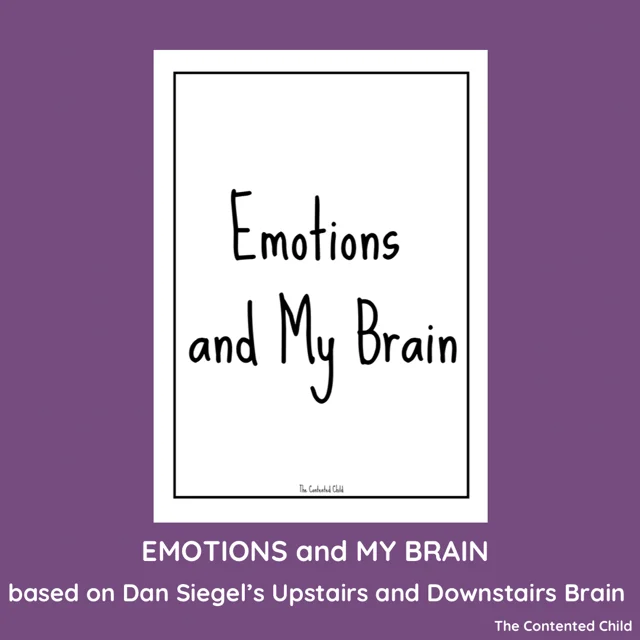 EMOTIONS and MY BRAIN, based on Dan Siegel's UPSTAIRS AND DOWNSTAIRS BRAIN