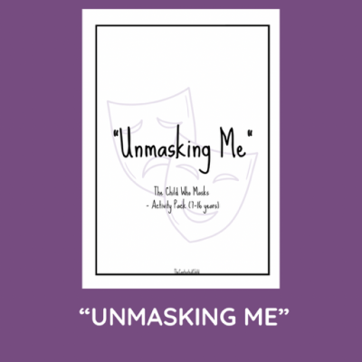 "UNMASKING ME"  - ACTIVITY PACK FOR THE CHILD WHO MASKS (7-16 YRS)